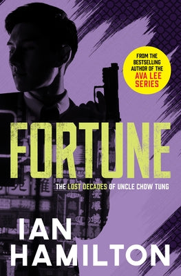 Fortune: The Lost Decades of Uncle Chow Tung by Hamilton, Ian