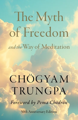 The Myth of Freedom and the Way of Meditation by Trungpa, ChÃ¶gyam