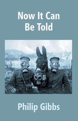 Now It Can Be Told by Gibbs, Philip