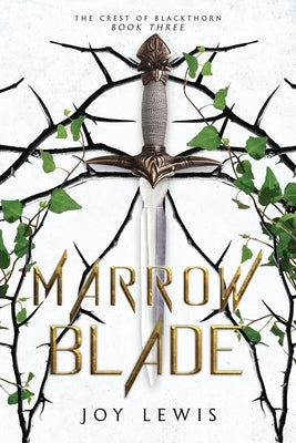 Marrow Blade: (The Crest of Blackthorn Book 3) by Lewis, Joy