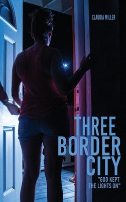 Three Border City: "God Kept The Lights On" by Miller, Claudia
