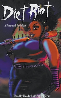 Diet Riot: A Fatterpunk Anthology by Taylor, Sonora