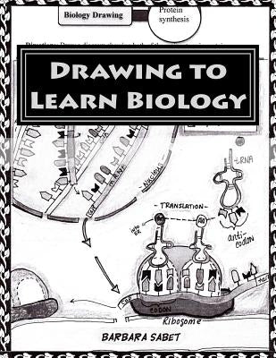 Drawing to Learn Biology: Black and White Version by Sabet, Barbara