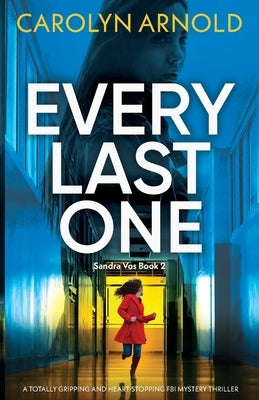 Every Last One: A totally gripping and heart-stopping FBI mystery thriller by Arnold, Carolyn