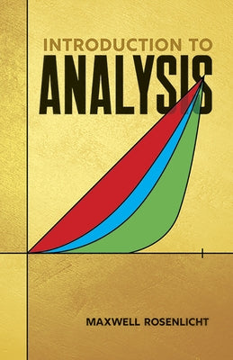 Introduction to Analysis by Rosenlicht, Maxwell