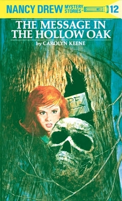 Nancy Drew 12: The Message in the Hollow Oak by Keene, Carolyn
