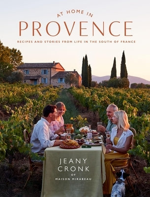 At Home in Provence: Recipes and Stories from Life in the South of France by Cronk, Jeany