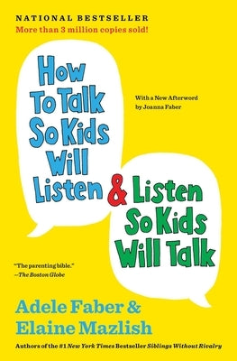 How to Talk So Kids Will Listen & Listen So Kids Will Talk (Anniversary, Updated) by Faber, Adele