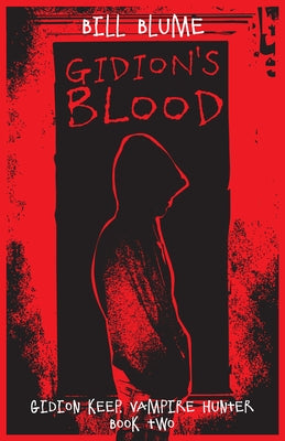 Gidion's Blood: Gidion Keep, Vampire Hunter - Book Two by Blume, Bill