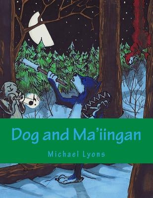 Dog and Ma'iingan by Lyons, Michael