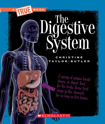 The Digestive System (a True Book: Health and the Human Body) by Taylor-Butler, Christine