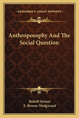 Anthroposophy And The Social Question by Steiner, Rudolf