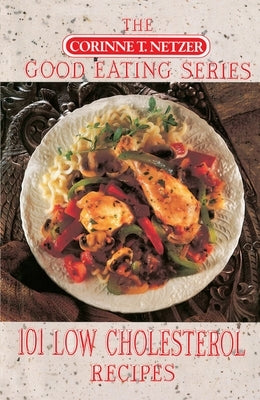 101 Low Cholesterol Recipes by Netzer, Corinne T.