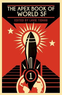 The Apex Book of World SF: Volume 1 by Tidhar, Lavie