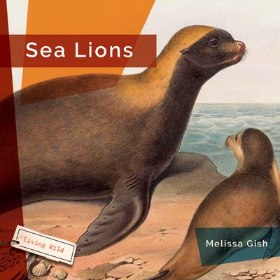 Sea Lions by Gish, Melissa