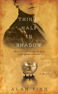 Things Half in Shadow by Finn, Alan