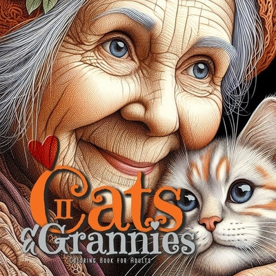 Cats and Grannies Coloring Book for Adults 2: Cats Coloring Book for Adults Grayscale Cats Coloring Book funny and lovely Portraits coloring book 52P by Publishing, Monsoon