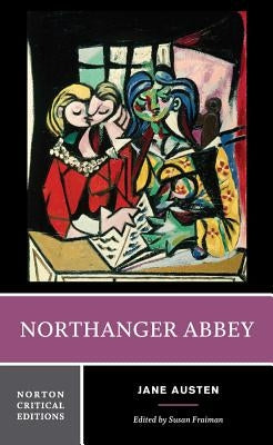 Northanger Abbey: A Norton Critical Edition by Austen, Jane
