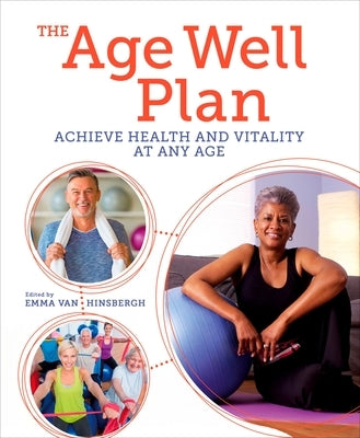 The Age Well Plan: Achieve Health and Vitality at Any Age by Hinsbergh, Emma Van