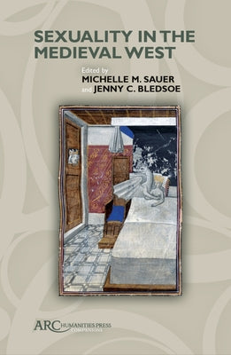 Sexuality in the Medieval West by Sauer, Michelle M.