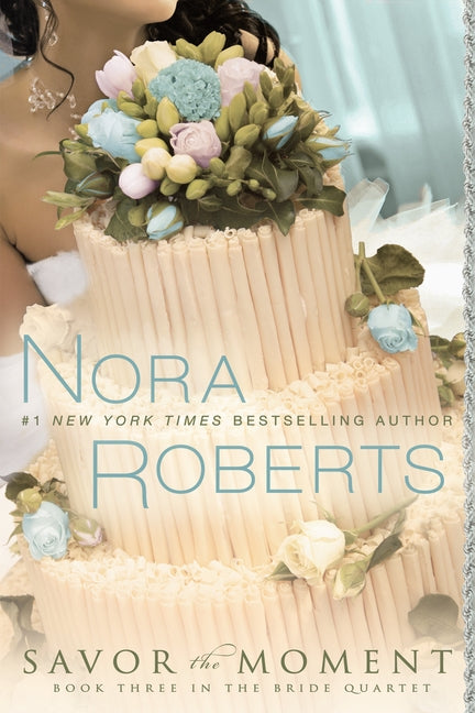 Savor the Moment by Roberts, Nora