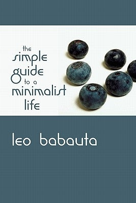 The Simple Guide to a Minimalist Life by Babauta, Leo