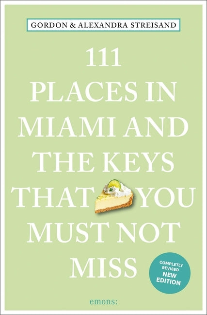 111 Places in Miami and the Keys That You Must Not Miss by Streisand, Gordon