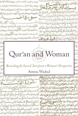 Qur'an and Woman: Rereading the Sacred Text from a Woman's Perspective by Wadud, Amina