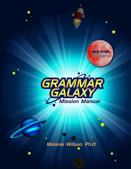 Grammar Galaxy Red Star: Mission Manual by Wilson, Melanie