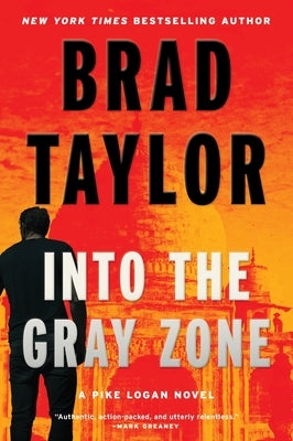 Into the Gray Zone: A Pike Logan Novel by Taylor, Brad
