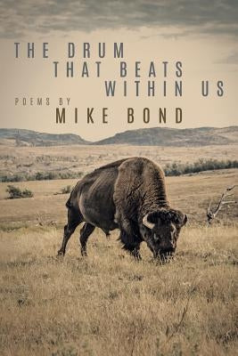 The Drum That Beats Within Us by Bond, Mike