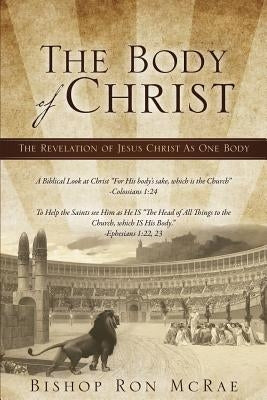 The Body of Christ by McRae, Bishop Ron