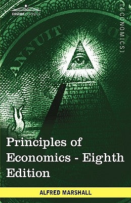 Principles of Economics: Unabridged Eighth Edition by Marshall, Alfred