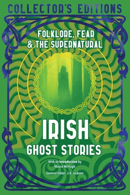 Irish Ghost Stories: Folklore, Fear & the Supernatural by McHugh, Maura