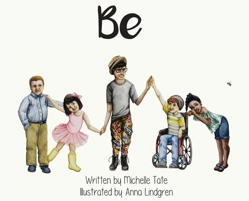 Be: Be Unique. Be Courageous. Be Kind. by Tate, Michelle