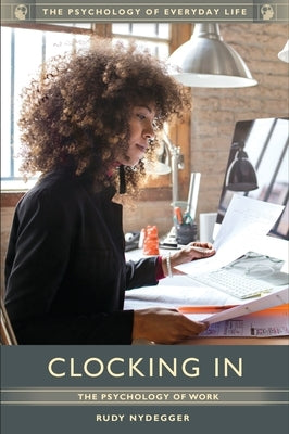 Clocking In: The Psychology of Work by Nydegger, Rudy