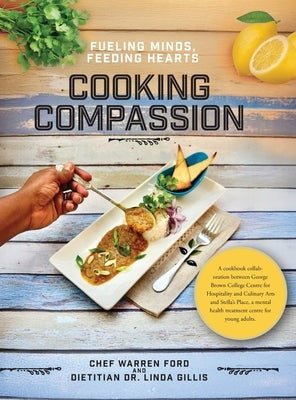Cooking Compassion: Fueling Minds, Feeding Hearts by Ford, Warren