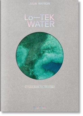 Julia Watson. Lo--Tek. Water. a Field Guide for Teknology by Watson, Julia