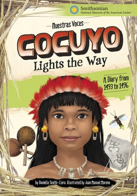 Cocuyo Lights the Way: A Diary from 1493 to 1496 by Smith-Llera, Danielle