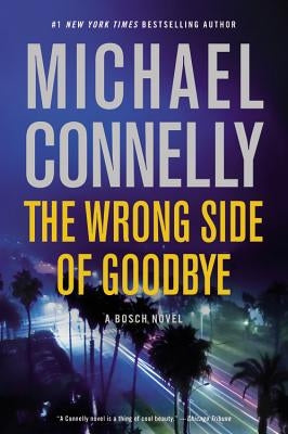 The Wrong Side of Goodbye by Connelly, Michael