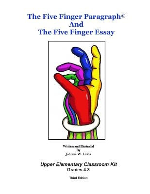 The Five Finger Paragraph(c) and The Five Finger Essay: Upper Elem., Class Kit: Upper Elementary (Grades 4-8) Classroom Kit by Lewis, Johnnie W.