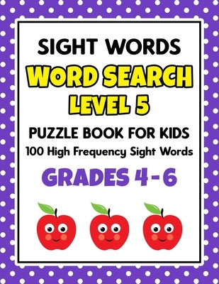 SIGHT WORDS Word Search Puzzle Book For Kids - LEVEL 5: 100 High Frequency Sight Words Reading Practice Workbook Grades 4th - 6th, Ages 9 - 11 Years by School at Home Press