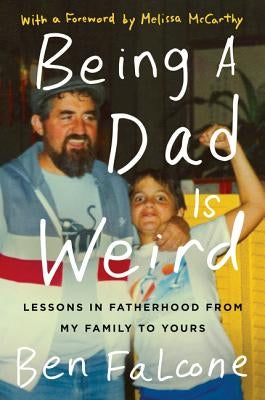 Being a Dad Is Weird by Falcone, Ben