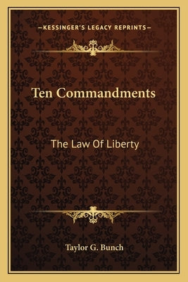 Ten Commandments: The Law Of Liberty by Bunch, Taylor G.