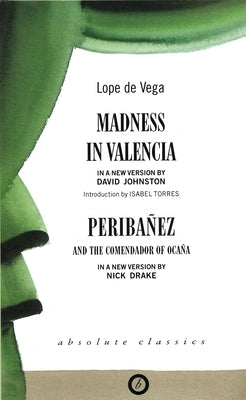 Madness in Valencia/Peribanez by Vega, Lope De