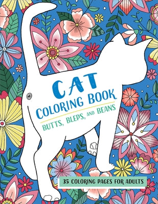 Butts, Bleps, and Beans Cat Coloring Book: 35 Coloring Pages for Adults by Rockridge Press
