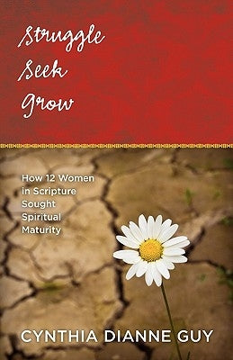 Struggle Seek Grow by Guy, Cynthia Dianne