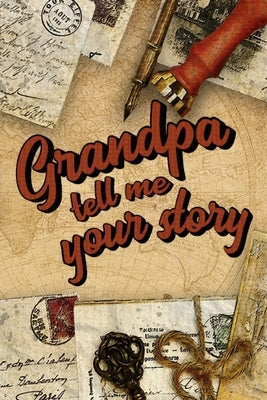 Grandpa Tell Me Your Story: Book to be completed by your Grandfather - More than 80 questions to find out about his life - Space to write, paste p by David Co, Laurence