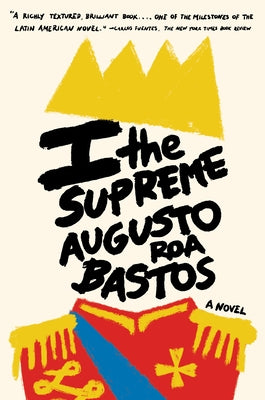 I the Supreme by Bastos, Augusto Roa