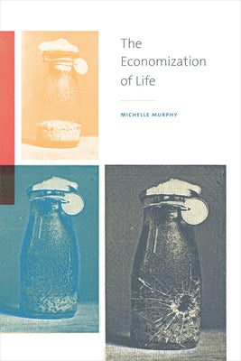 The Economization of Life by Murphy, M.